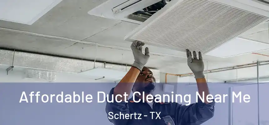  Affordable Duct Cleaning Near Me Schertz - TX