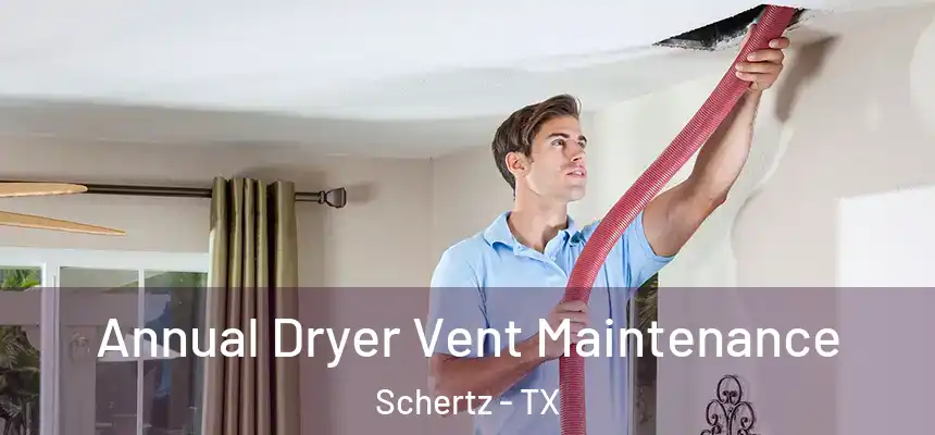  Annual Dryer Vent Maintenance Schertz - TX
