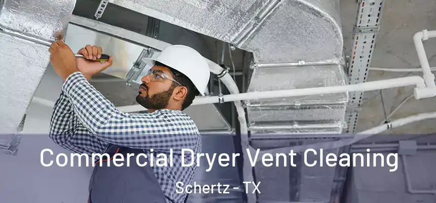Commercial Dryer Vent Cleaning Schertz - TX