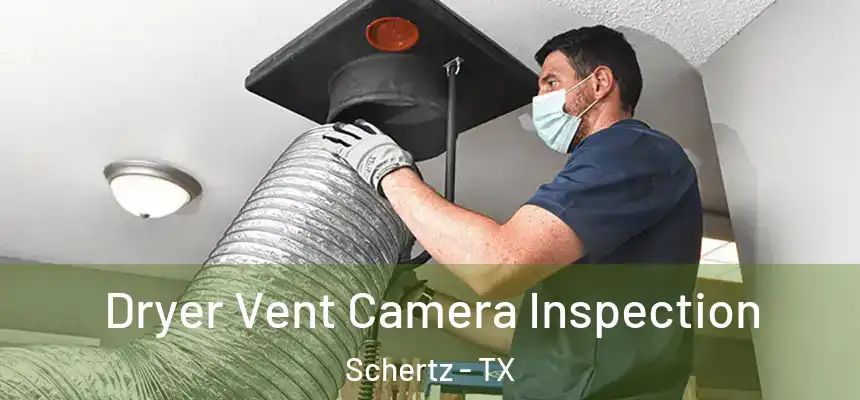 Dryer Vent Camera Inspection Schertz - TX