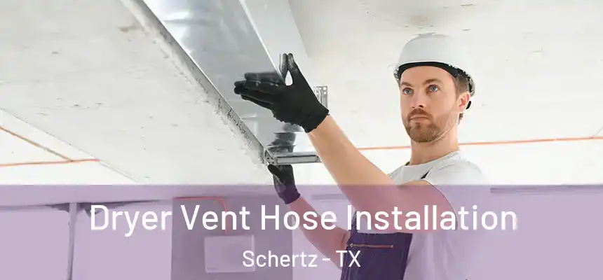  Dryer Vent Hose Installation Schertz - TX