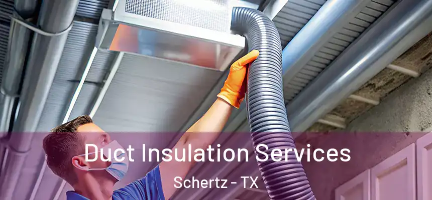  Duct Insulation Services Schertz - TX