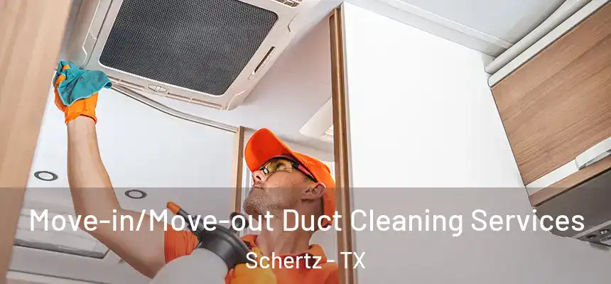 Move-in/Move-out Duct Cleaning Services Schertz - TX