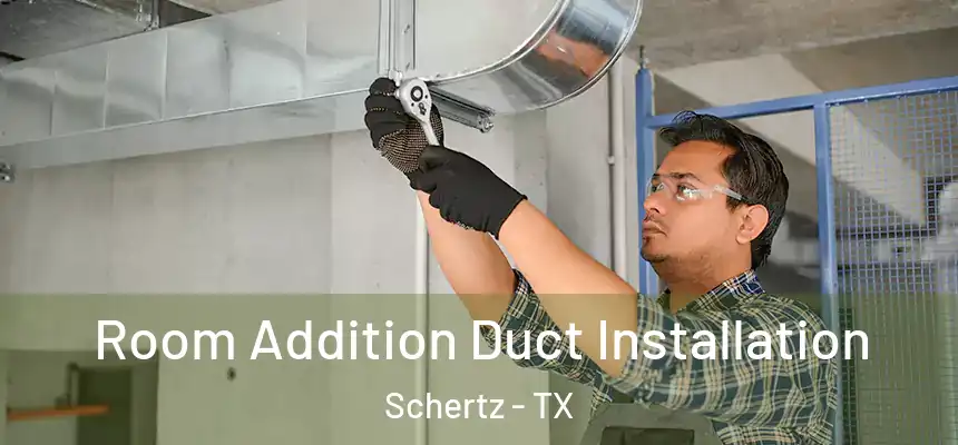  Room Addition Duct Installation Schertz - TX