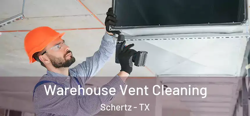 Warehouse Vent Cleaning Schertz - TX