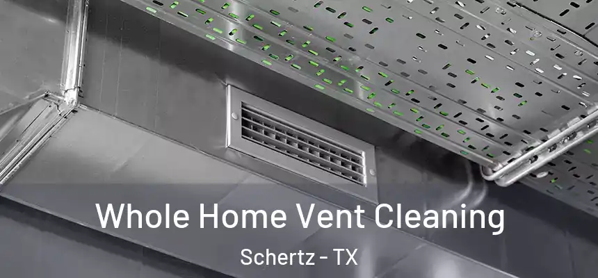  Whole Home Vent Cleaning Schertz - TX